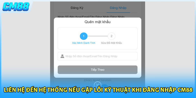 Liên hệ đến hệ thống nếu gặp lỗi kỹ thuật khi đăng nhập CM88 