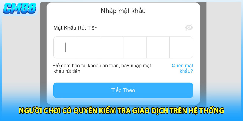 Người chơi có quyền kiểm tra giao dịch trên hệ thống